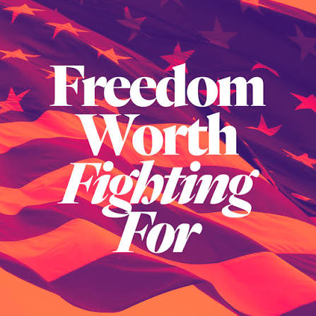 Freedom Worth Fighting For